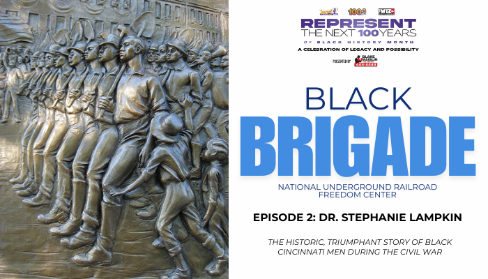 Cincinnati Black History Month Episode 2 Black Brigade