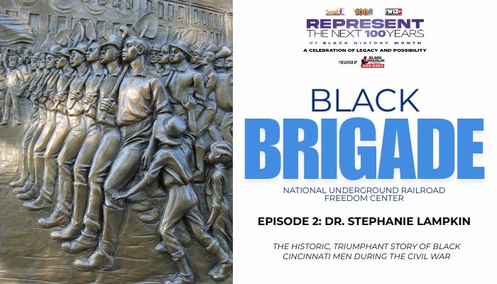 Cincinnati Black History Month Episode 2 Black Brigade